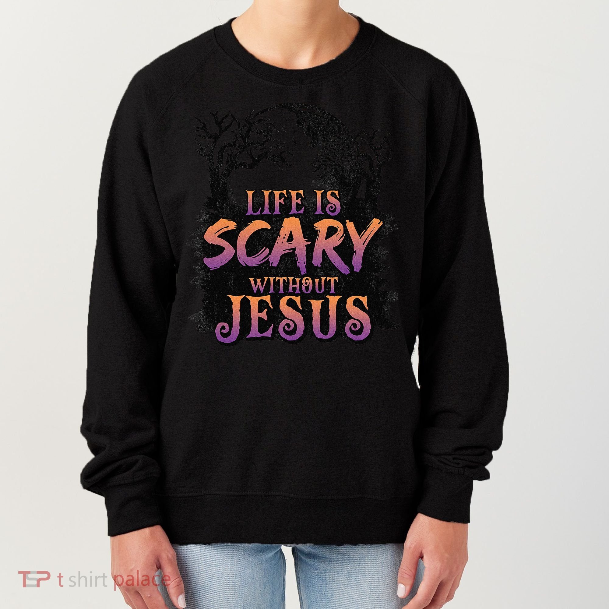 Life Is Scary Without Jesus Funny Halloween Christian Women's Sweatshirt