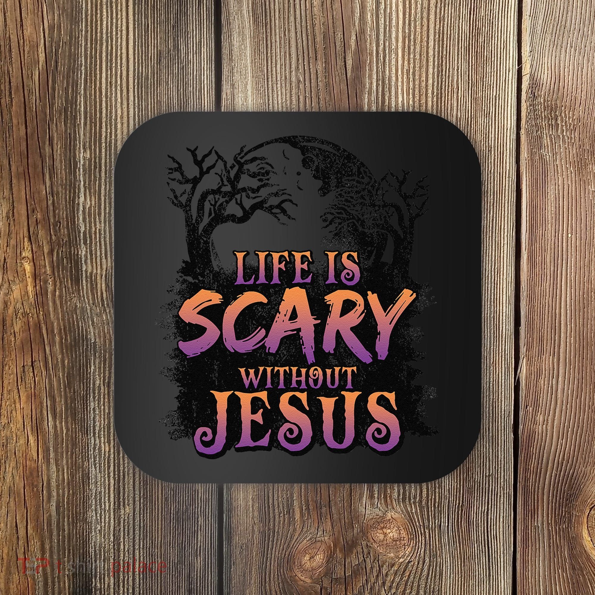 Life Is Scary Without Jesus Funny Halloween Christian Coaster