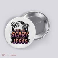Life Is Scary Without Jesus Funny Halloween Christian Button thumb 0