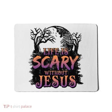 Life Is Scary Without Jesus Funny Halloween Christian Mousepad