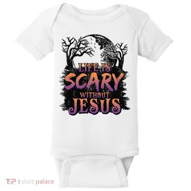 Life Is Scary Without Jesus Funny Halloween Christian Baby Bodysuit