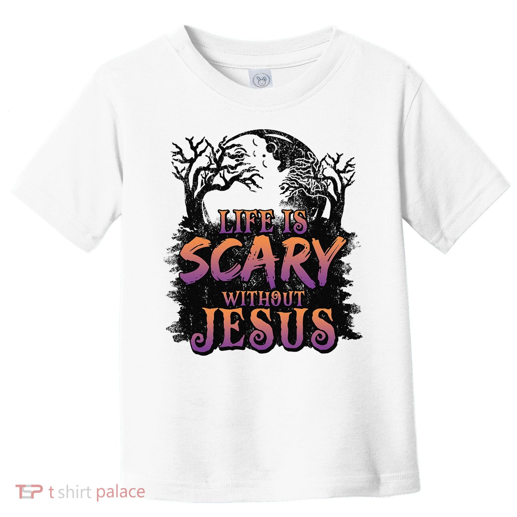 Life Is Scary Without Jesus Funny Halloween Christian Toddler T-Shirt
