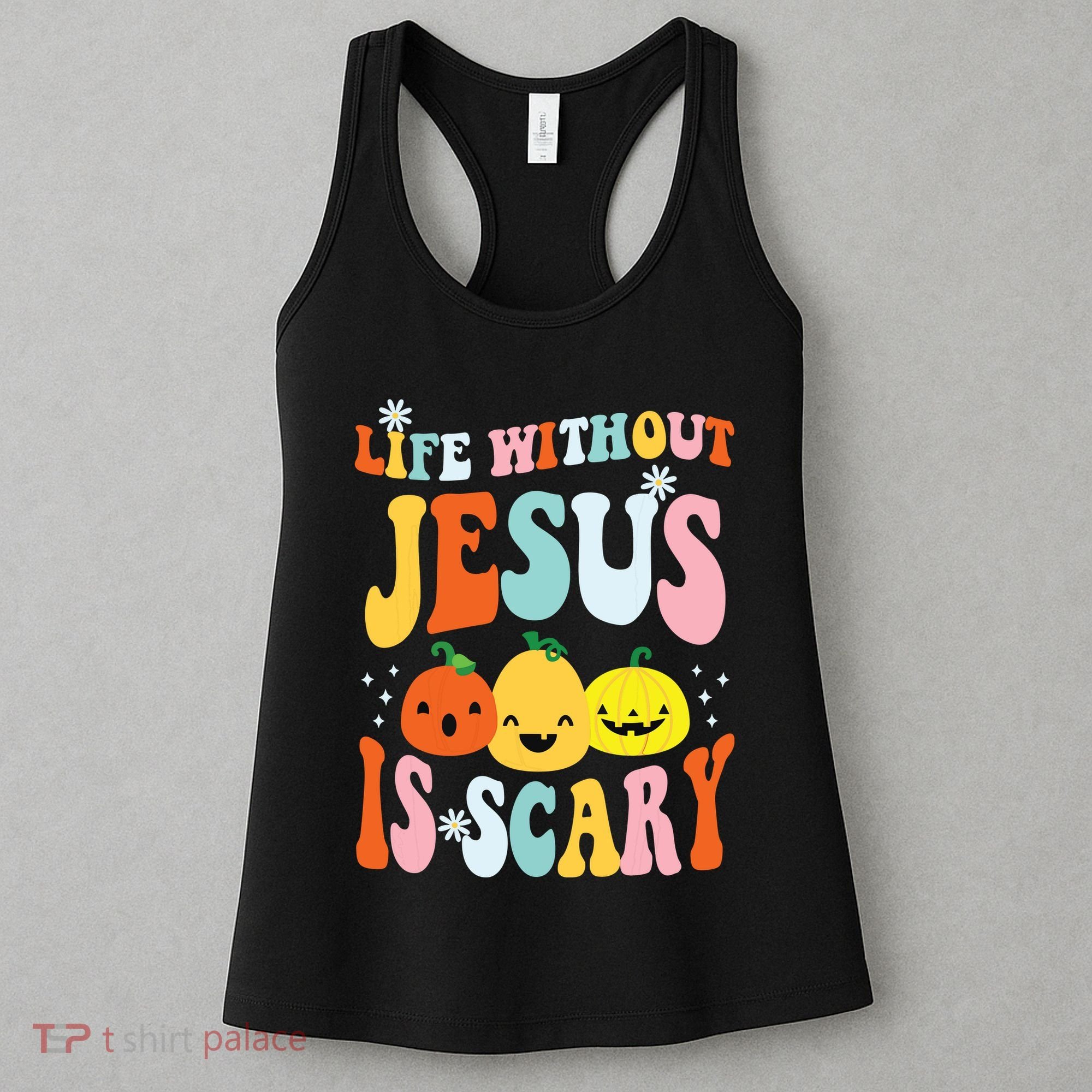 Life Is Scary Without Jesus Christian Faith Halloween Women's Tank Top