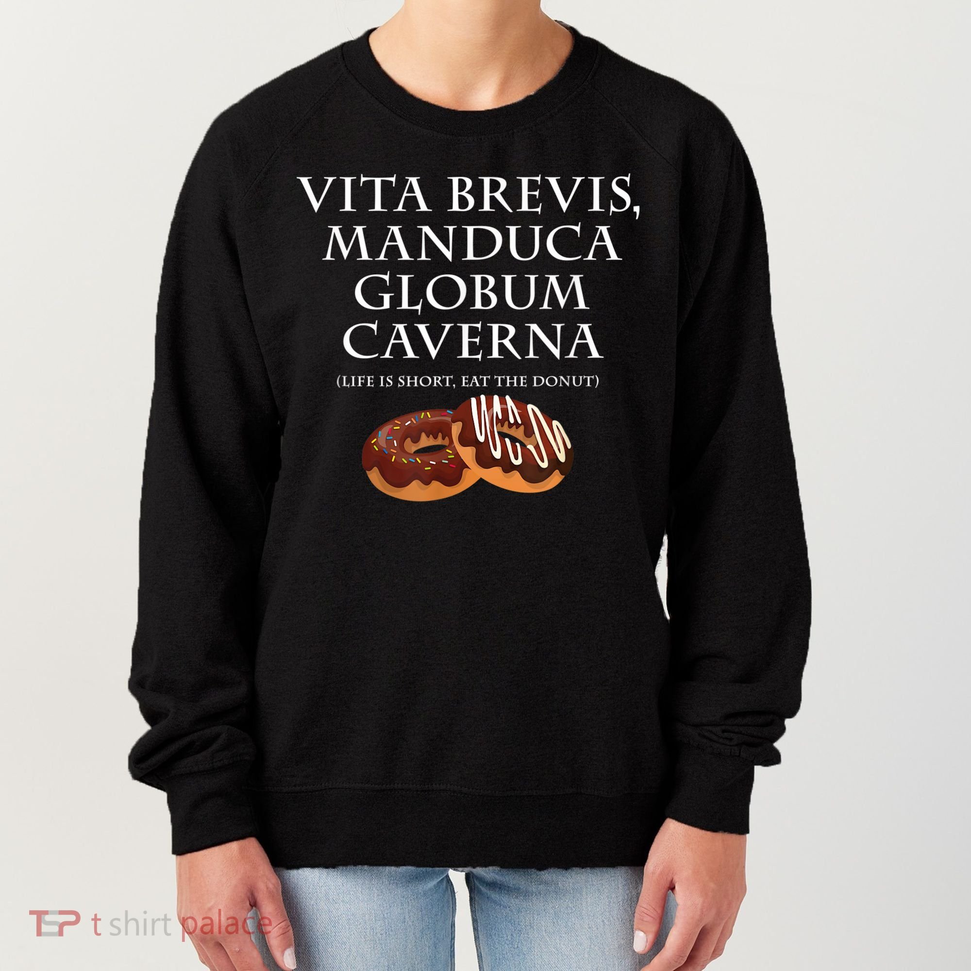 Life Is Short, Eat The Donut Latin Language Women's Sweatshirt