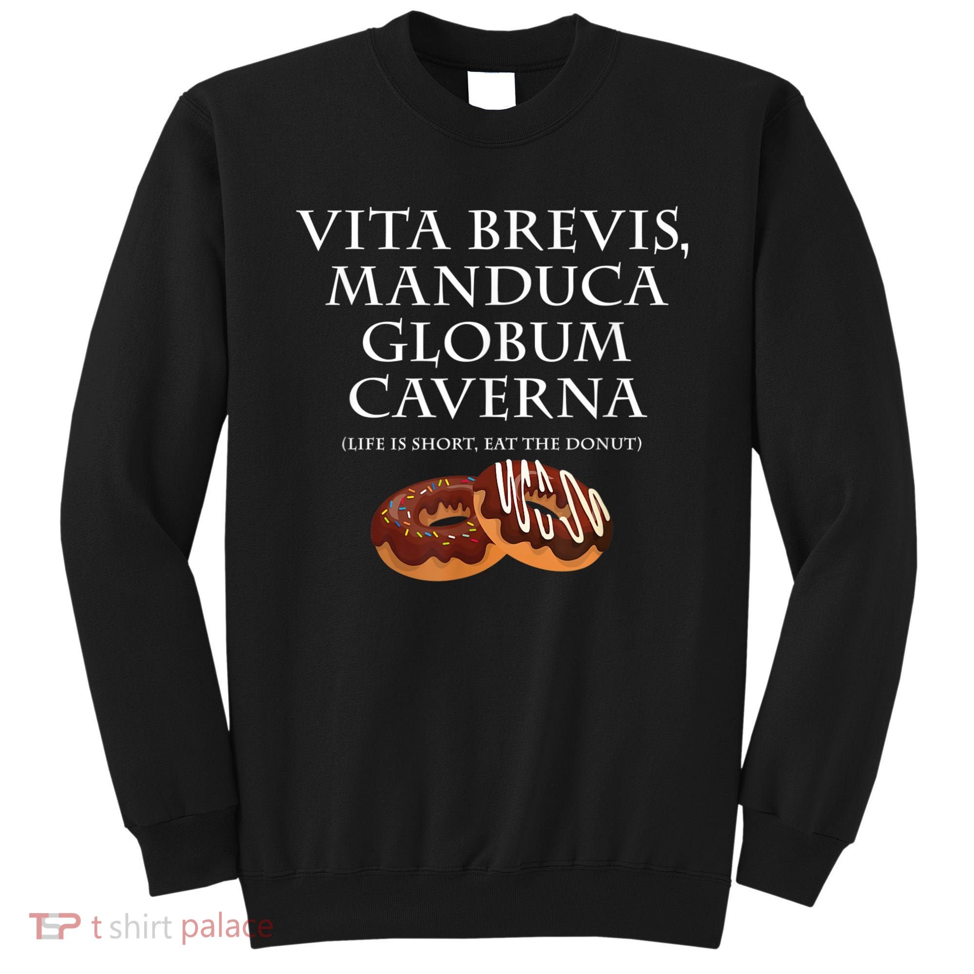 Life Is Short, Eat The Donut Latin Language Sweatshirt