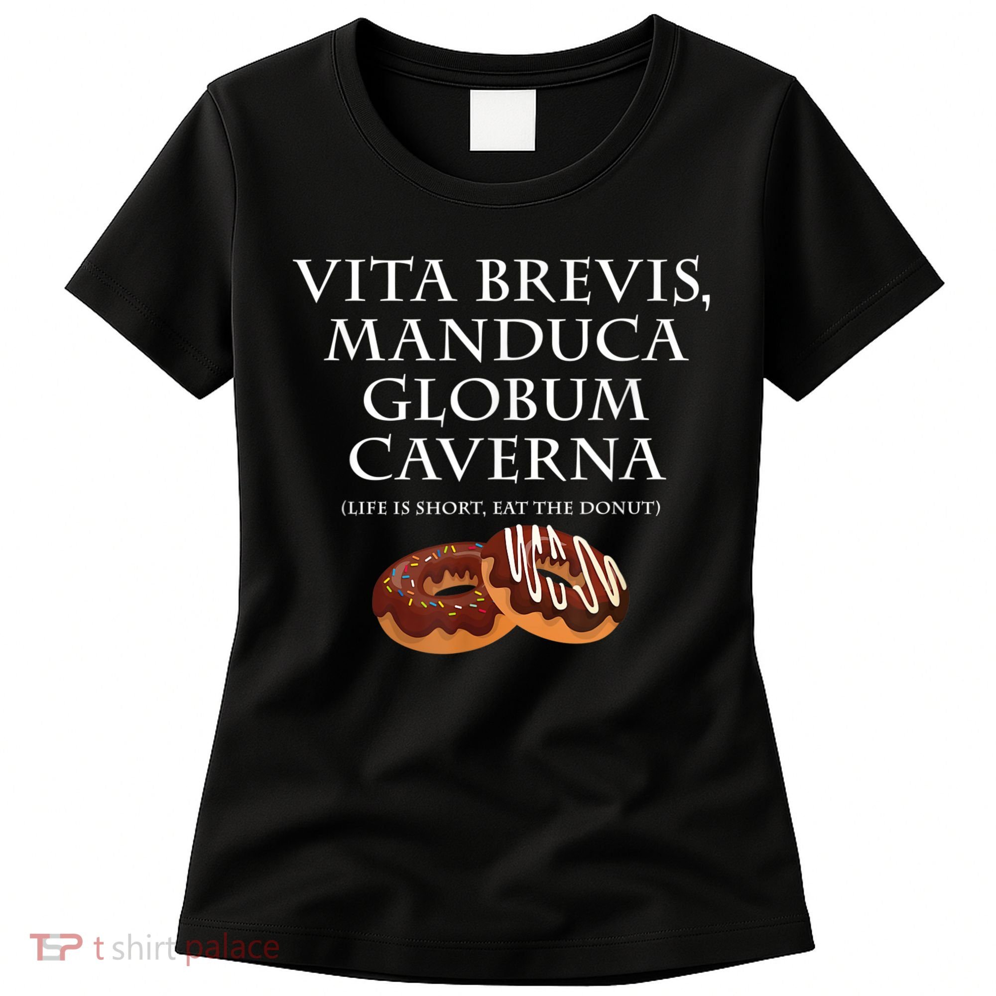 Life Is Short, Eat The Donut Latin Language Women's T-Shirt