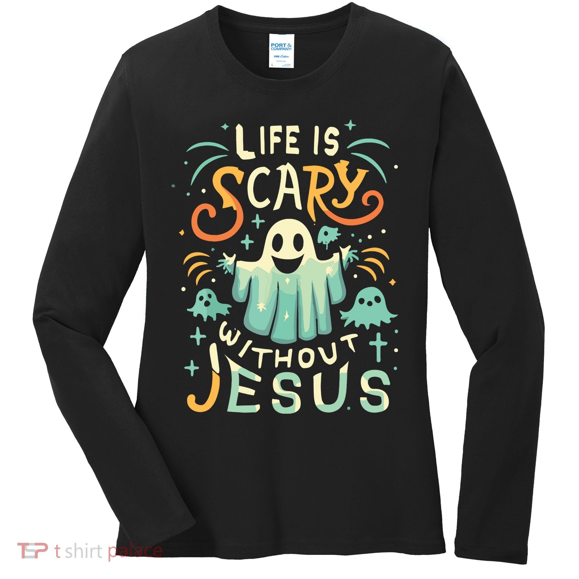 Life Is Scary Without Jesus Christian Halloween Funny Women's Long Sleeve Shirt