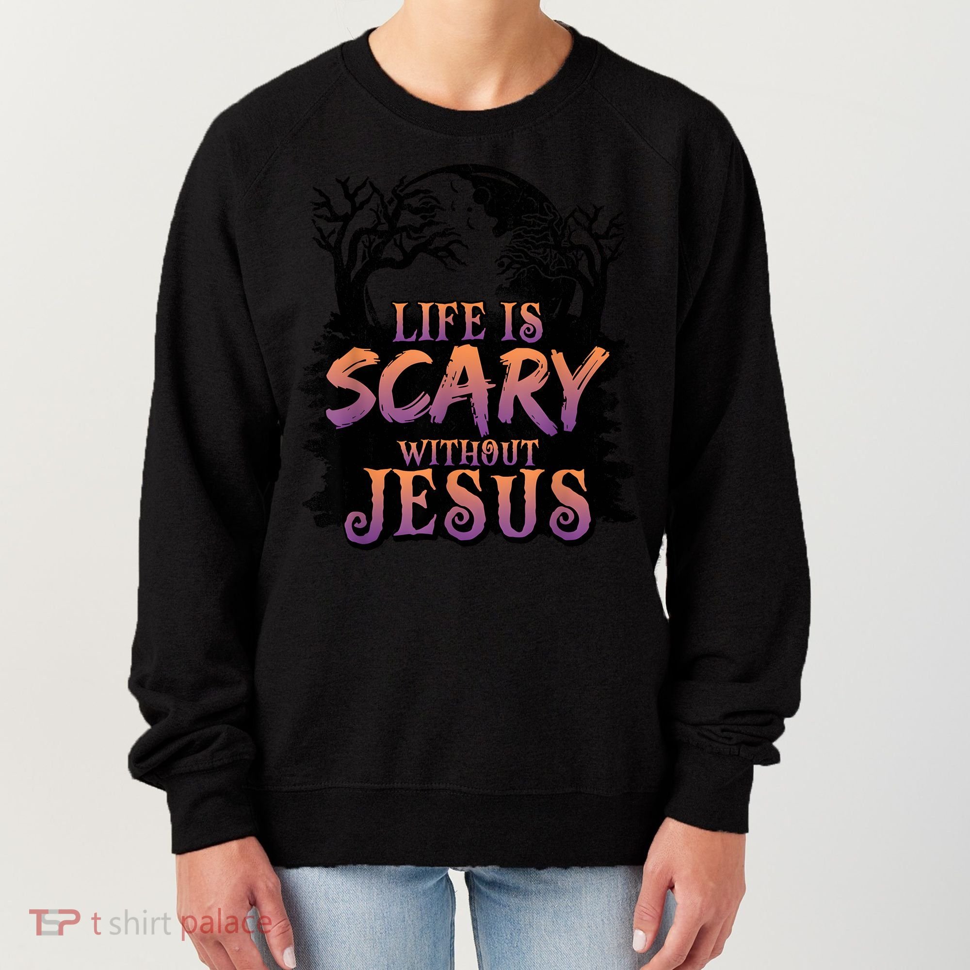 Life Is Scary Without Jesus Funny Halloween Christian Women's Sweatshirt