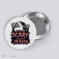 Life Is Scary Without Jesus Funny Halloween Christian Button thumb 0