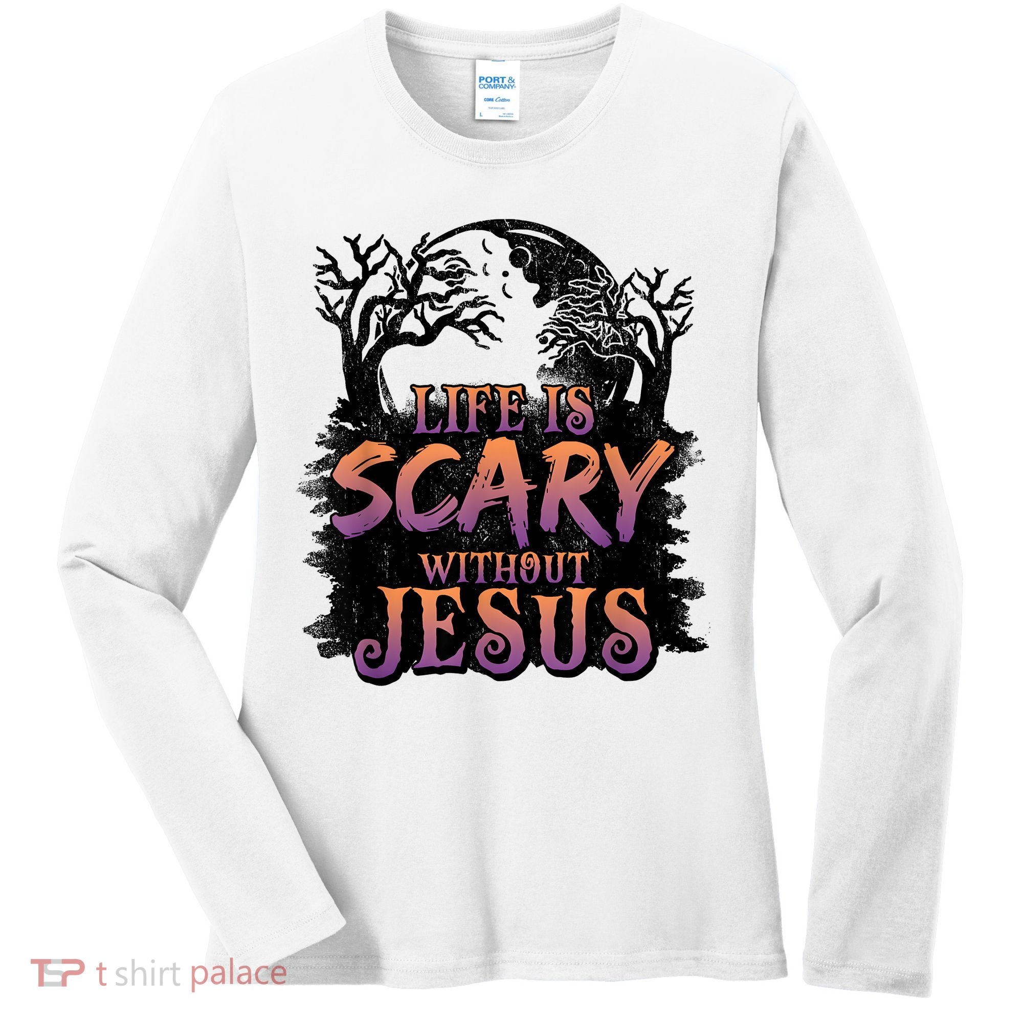 Life Is Scary Without Jesus Funny Halloween Christian Women's Long Sleeve Shirt