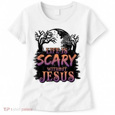 Life Is Scary Without Jesus Funny Halloween Christian Women's T-Shirt
