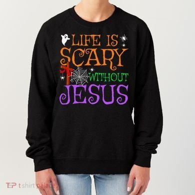 Life Is Scary Without Jesus Women's Sweatshirt