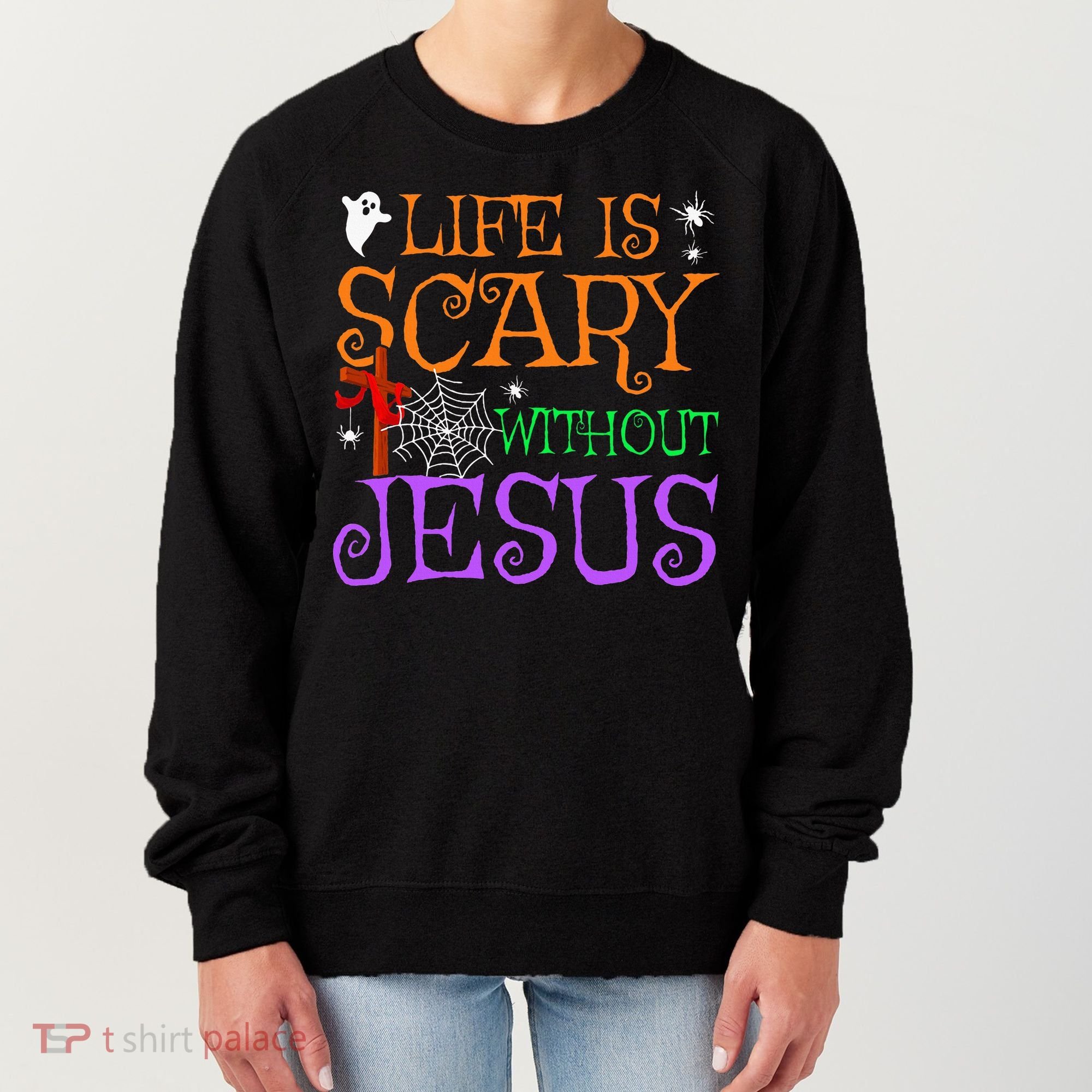 Life Is Scary Without Jesus Women's Sweatshirt