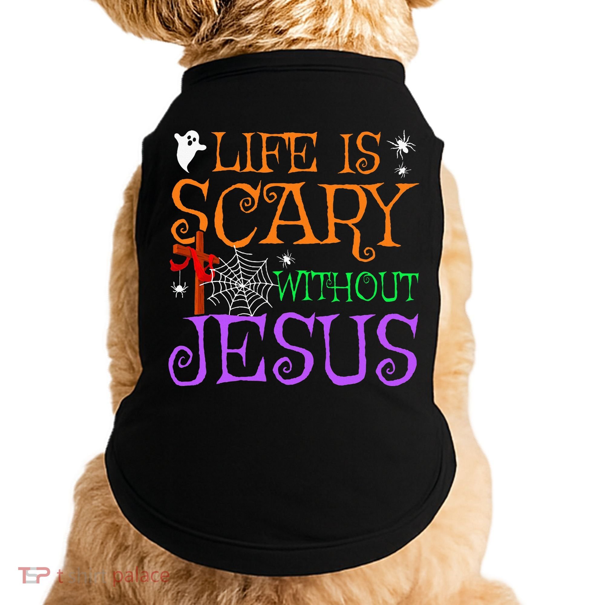 Life Is Scary Without Jesus Doggie Tank