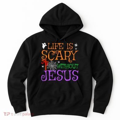 Life Is Scary Without Jesus Hoodie