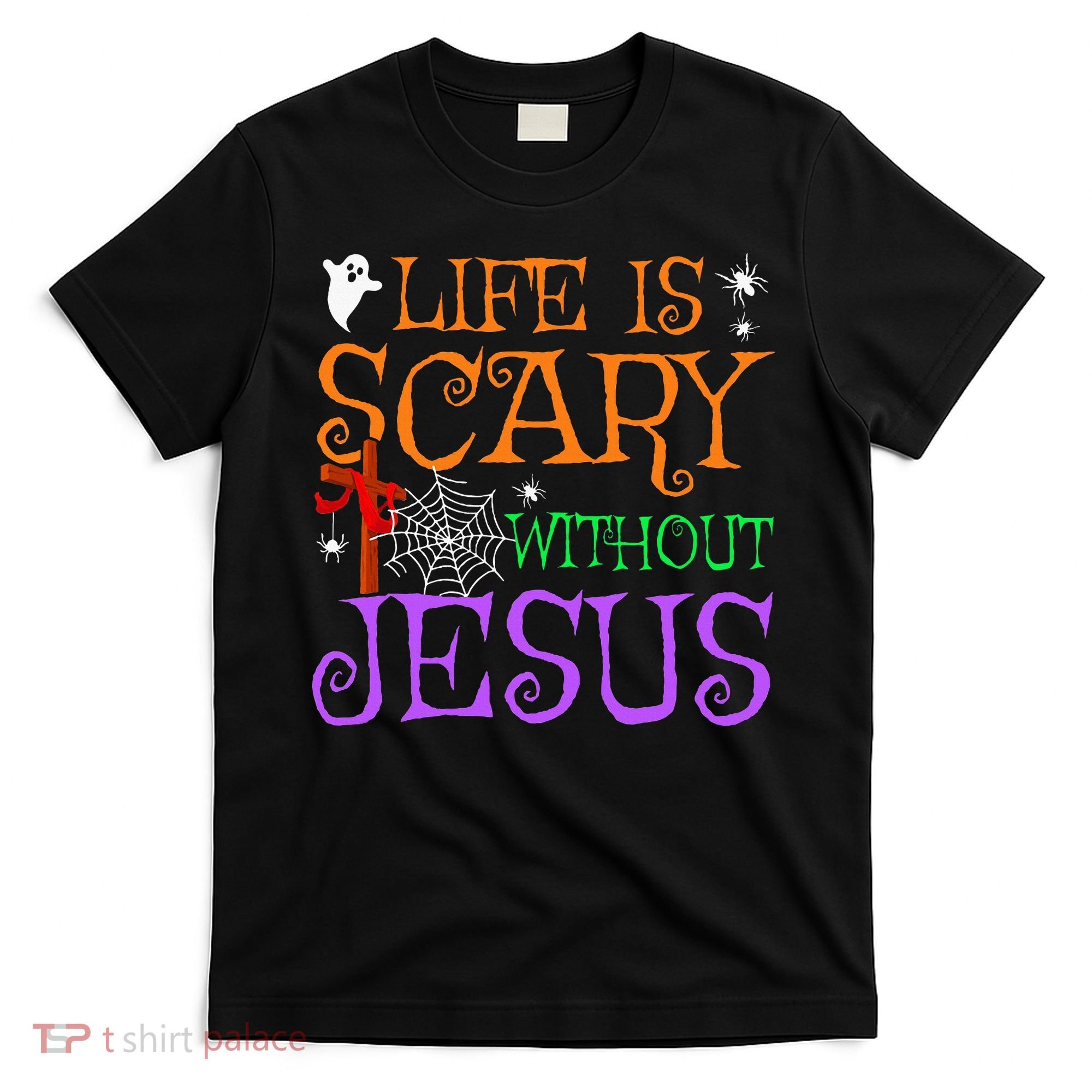 Life Is Scary Without Jesus T-Shirt