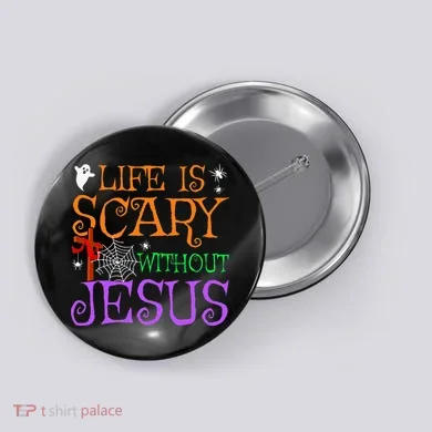 Life Is Scary Without Jesus Button