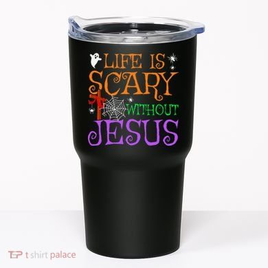 Life Is Scary Without Jesus Tumbler