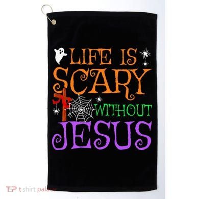 Life Is Scary Without Jesus Golf Towel