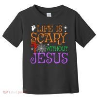 Life Is Scary Without Jesus Toddler T-Shirt thumb 0