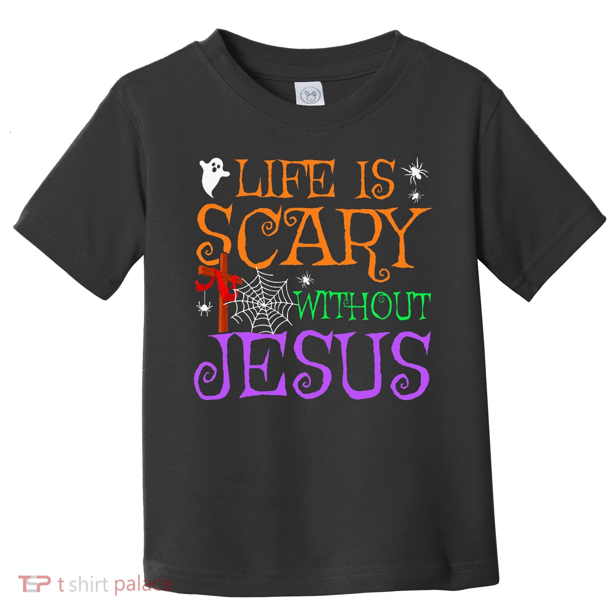 Life Is Scary Without Jesus Toddler T-Shirt