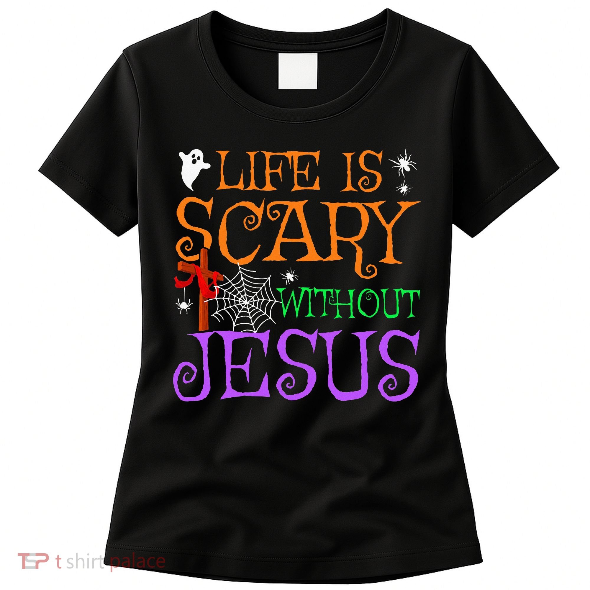 Life Is Scary Without Jesus Women's T-Shirt