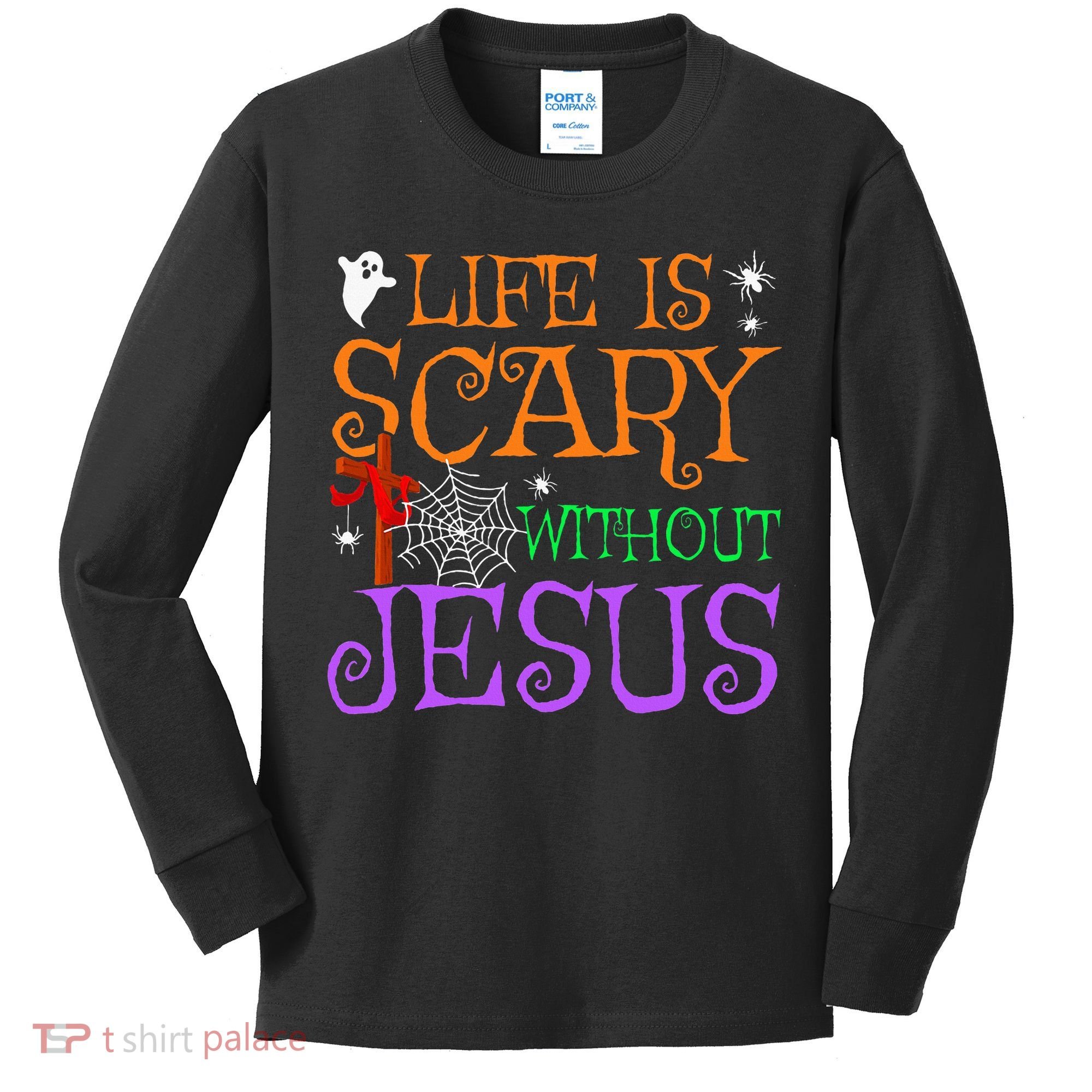 Life Is Scary Without Jesus Kids Long Sleeve Shirt