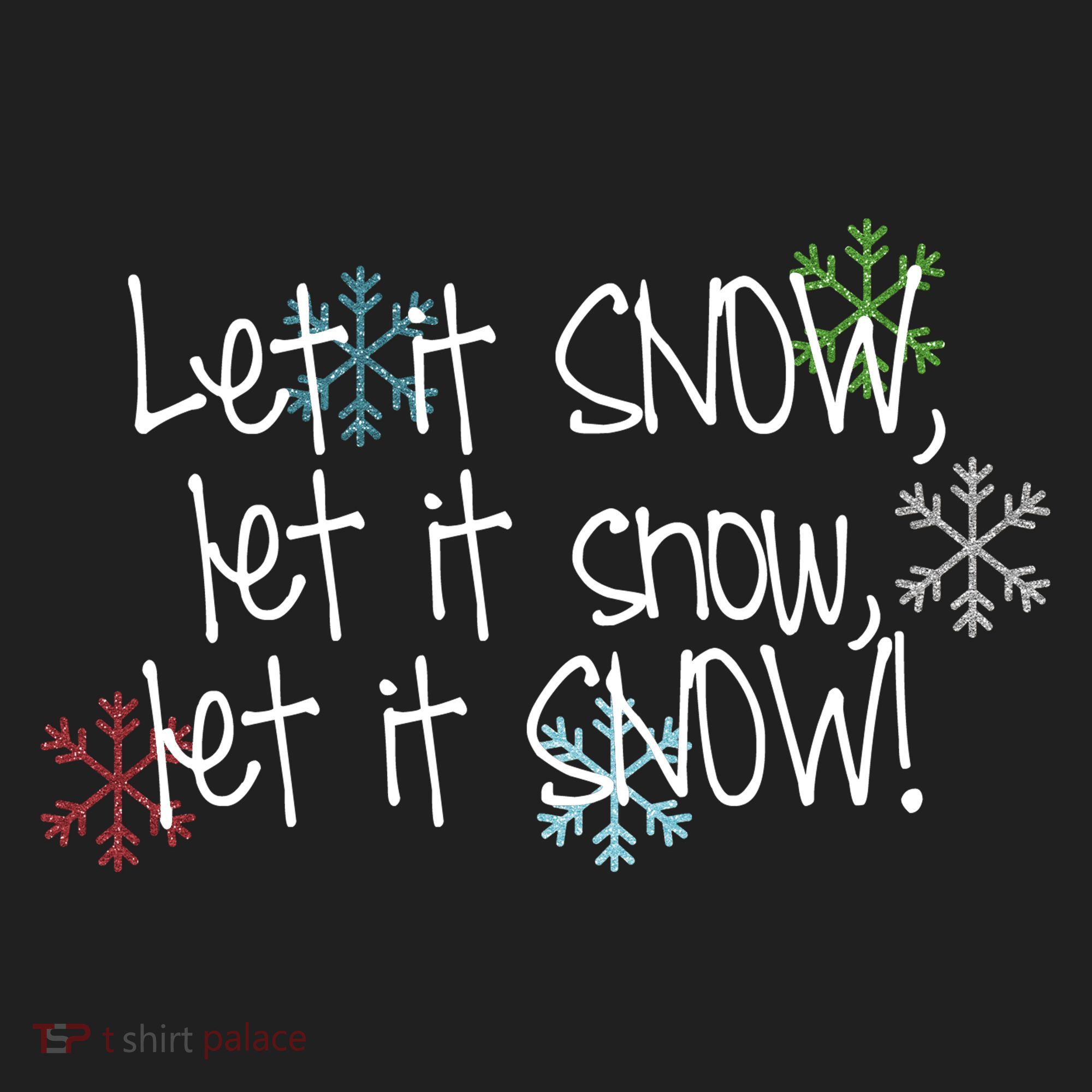 Let It Snow Let It Snow Let It Snow Women's Sweatshirt