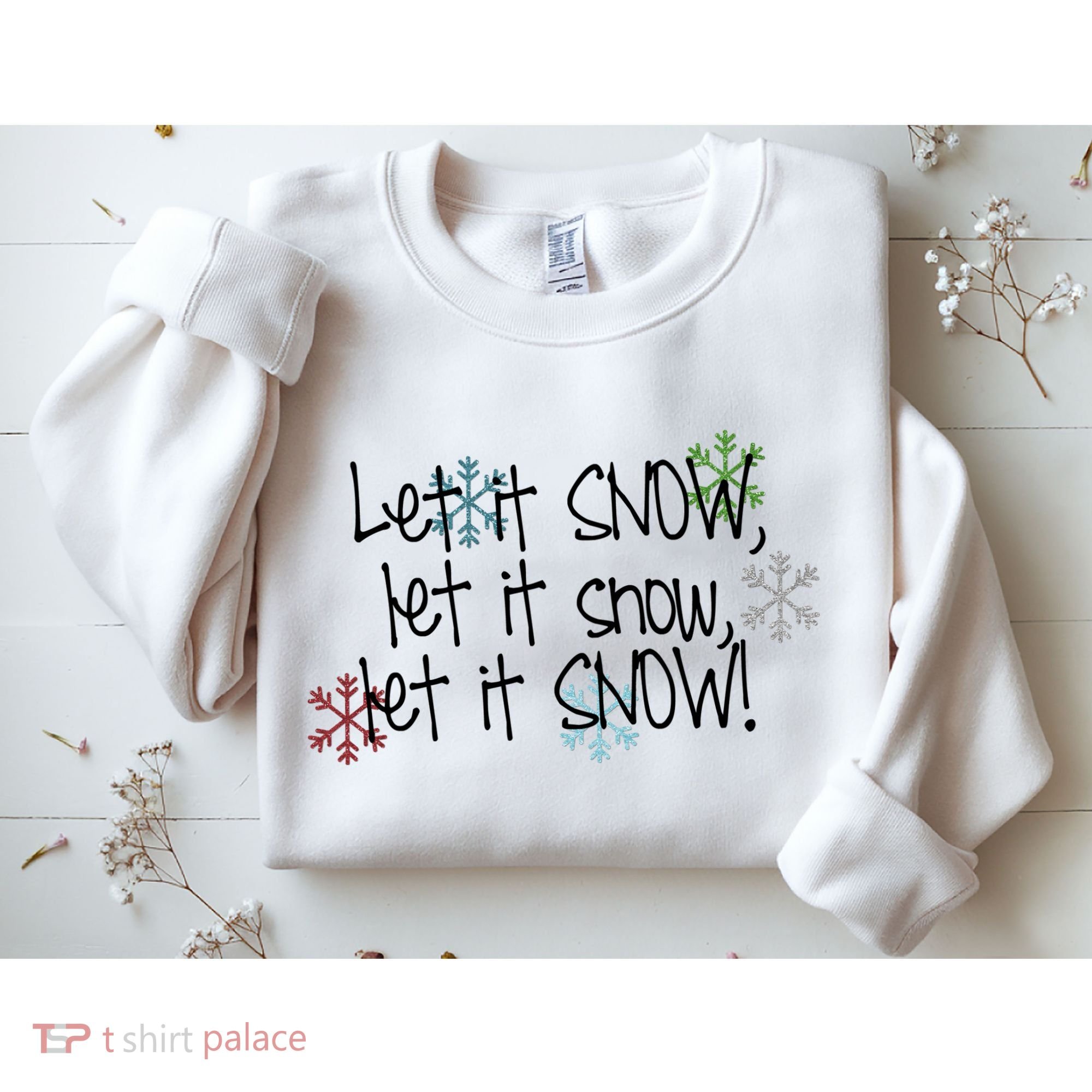 Let It Snow Let It Snow Let It Snow Sweatshirt