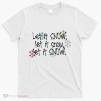 Let It Snow Let It Snow Let It Snow T-Shirt thumb 0