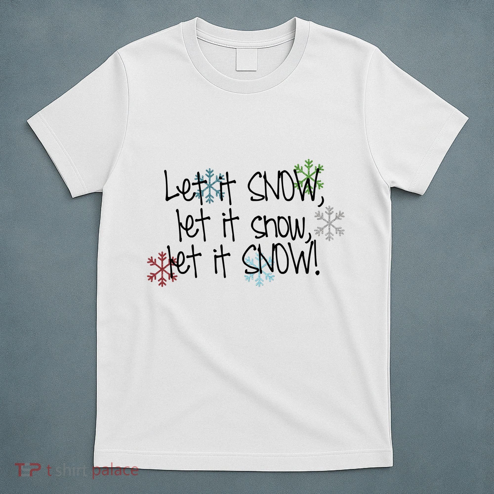 Let It Snow Let It Snow Let It Snow T-Shirt