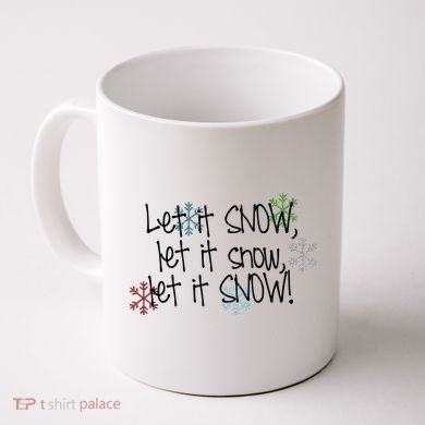 Let It Snow Let It Snow Let It Snow Coffee Mug