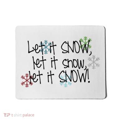 Let It Snow Let It Snow Let It Snow Mousepad