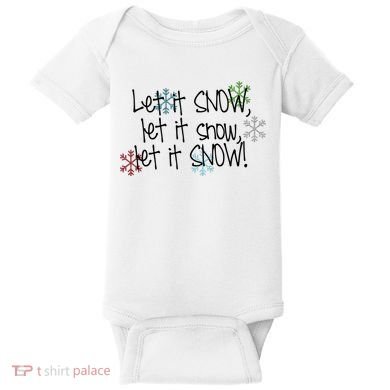 Let It Snow Let It Snow Let It Snow Baby Bodysuit