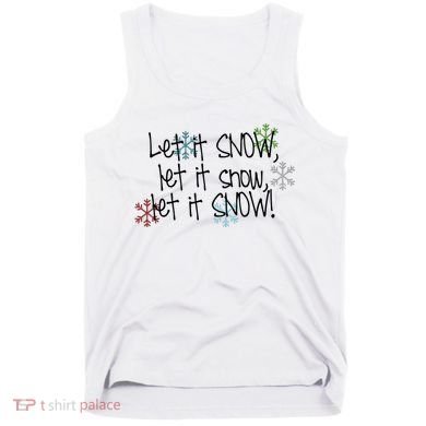 Let It Snow Let It Snow Let It Snow Tank Top