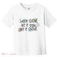 Let It Snow Let It Snow Let It Snow Toddler T-Shirt thumb 0