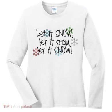 Let It Snow Let It Snow Let It Snow Women's Long Sleeve Shirt