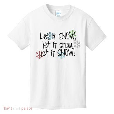 Let It Snow Let It Snow Let It Snow Kids T-Shirt