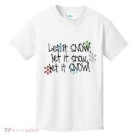 Let It Snow Let It Snow Let It Snow Kids T-Shirt thumb 0