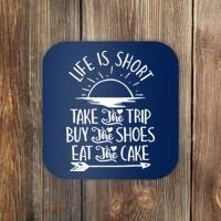 Life Is Short Take The Trip Inspiration Traveling Traveler Coaster thumb 0