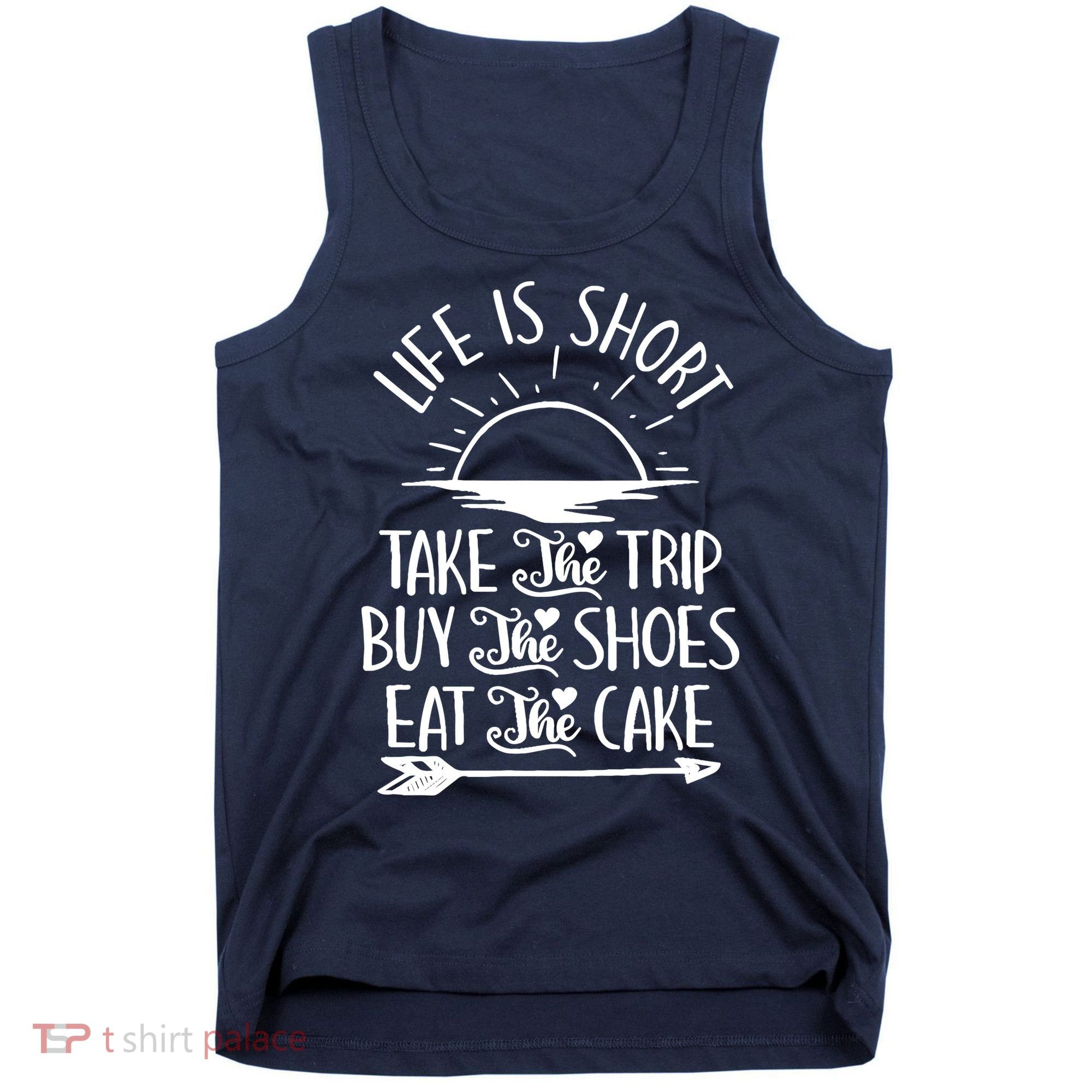 Life Is Short Take The Trip Inspiration Traveling Traveler Tank Top