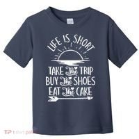 Life Is Short Take The Trip Inspiration Traveling Traveler Toddler T-Shirt thumb 0