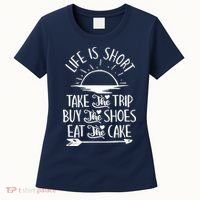 Life Is Short Take The Trip Inspiration Traveling Traveler Women's T-Shirt thumb 0