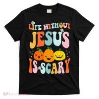 Life Is Scary Without Jesus Christian Faith Halloween T-Shirt thumb 0