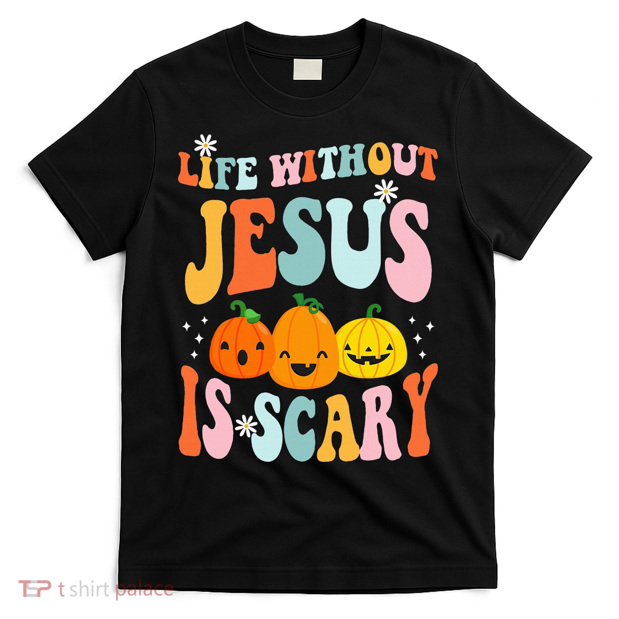 Life Is Scary Without Jesus Christian Faith Halloween T-Shirt