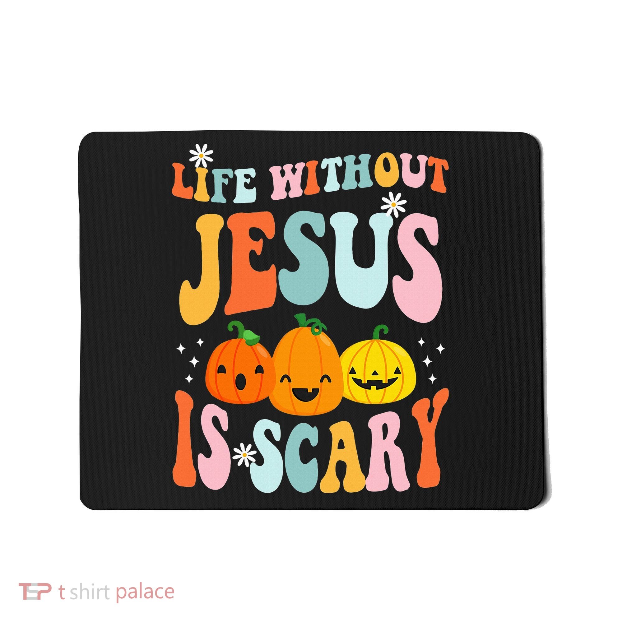 Life Is Scary Without Jesus Christian Faith Halloween Mousepad