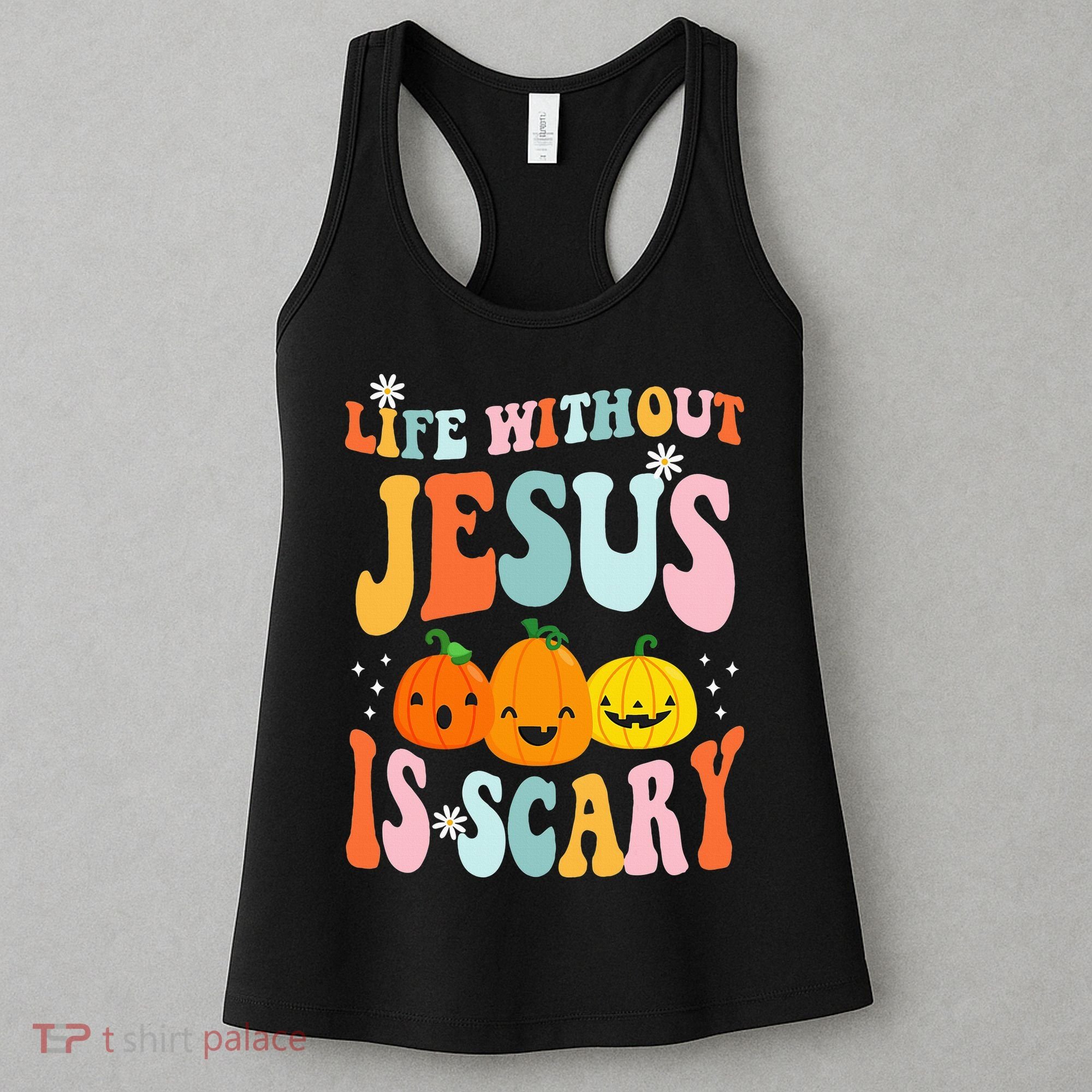 Life Is Scary Without Jesus Christian Faith Halloween Women's Tank Top
