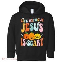 Life Is Scary Without Jesus Christian Faith Halloween Toddler Hoodie thumb 0
