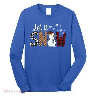 Let It Snow Meaningful Gift Long Sleeve Shirt