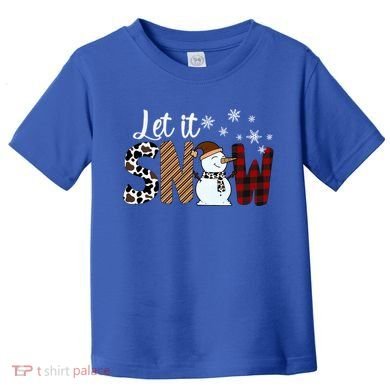 Let It Snow Meaningful Gift Toddler T-Shirt